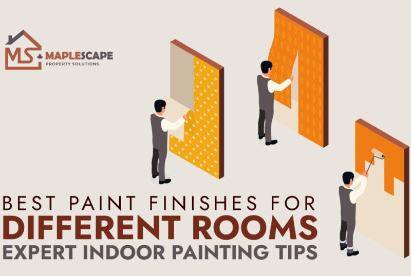 Best Paint Finishes for Different Rooms Expert Indoor Painting Tips - MapleScape Property Solutions
