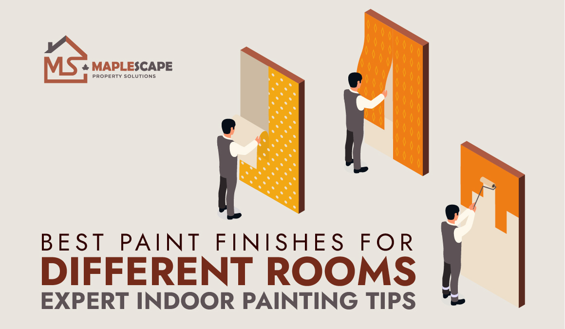 Best Paint Finishes for Different Rooms Expert Indoor Painting Tips - MapleScape Property Solutions