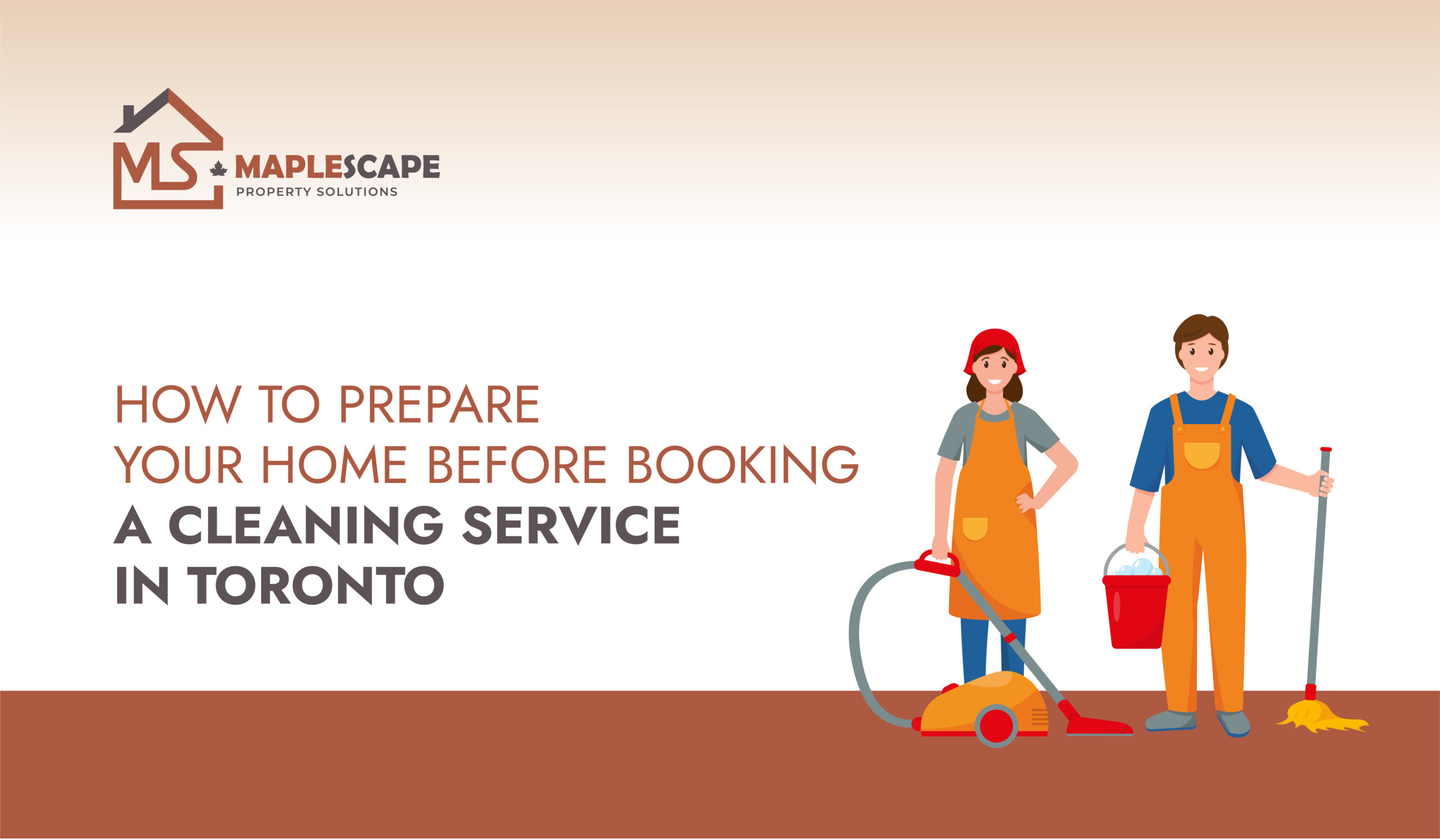 How to Prepare Your Home Before Booking a Cleaning Service in Toronto - MapleScape Property Solutions