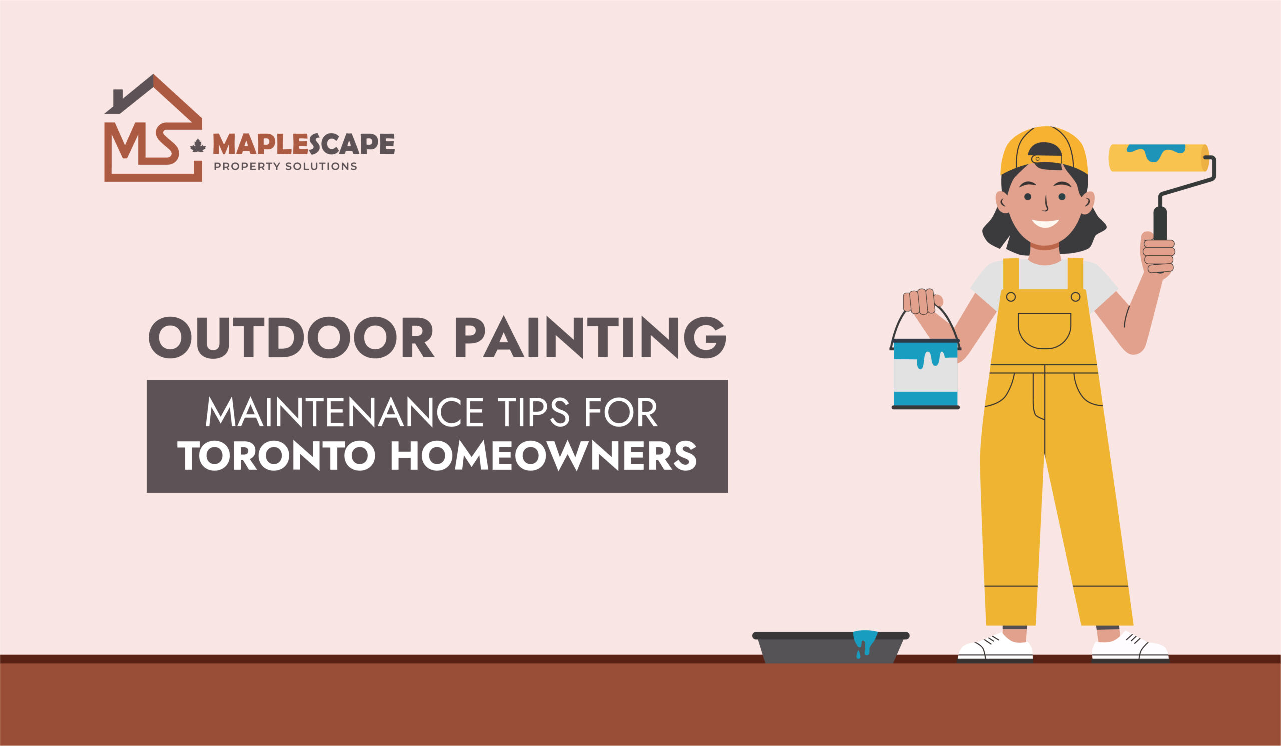 Outdoor Painting Maintenance Tips for Toronto Homeowners How to Keep Your Exterior Looking New - MapleScape Property Solutions