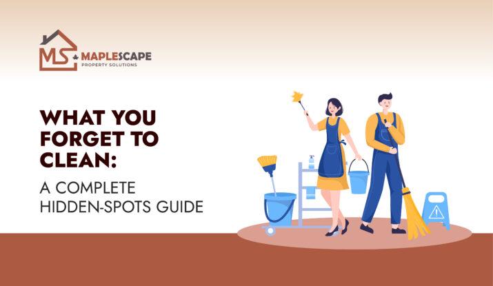 What You Forget to Clean A Complete Hidden-Spots Guide - MapleScape Property Solutions