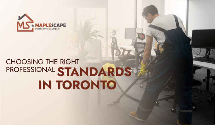Choosing the Right Professional Office Cleaning Company in Toronto - MapleScape Property Solutions