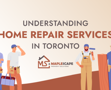 From Small Fixes to Major Repairs Understanding Home Repair Services in Toronto - MapleScape Property Solutions From Small Fixes to Major Repairs Understanding Home Repair Services in Toronto - MapleScape Property Solutions