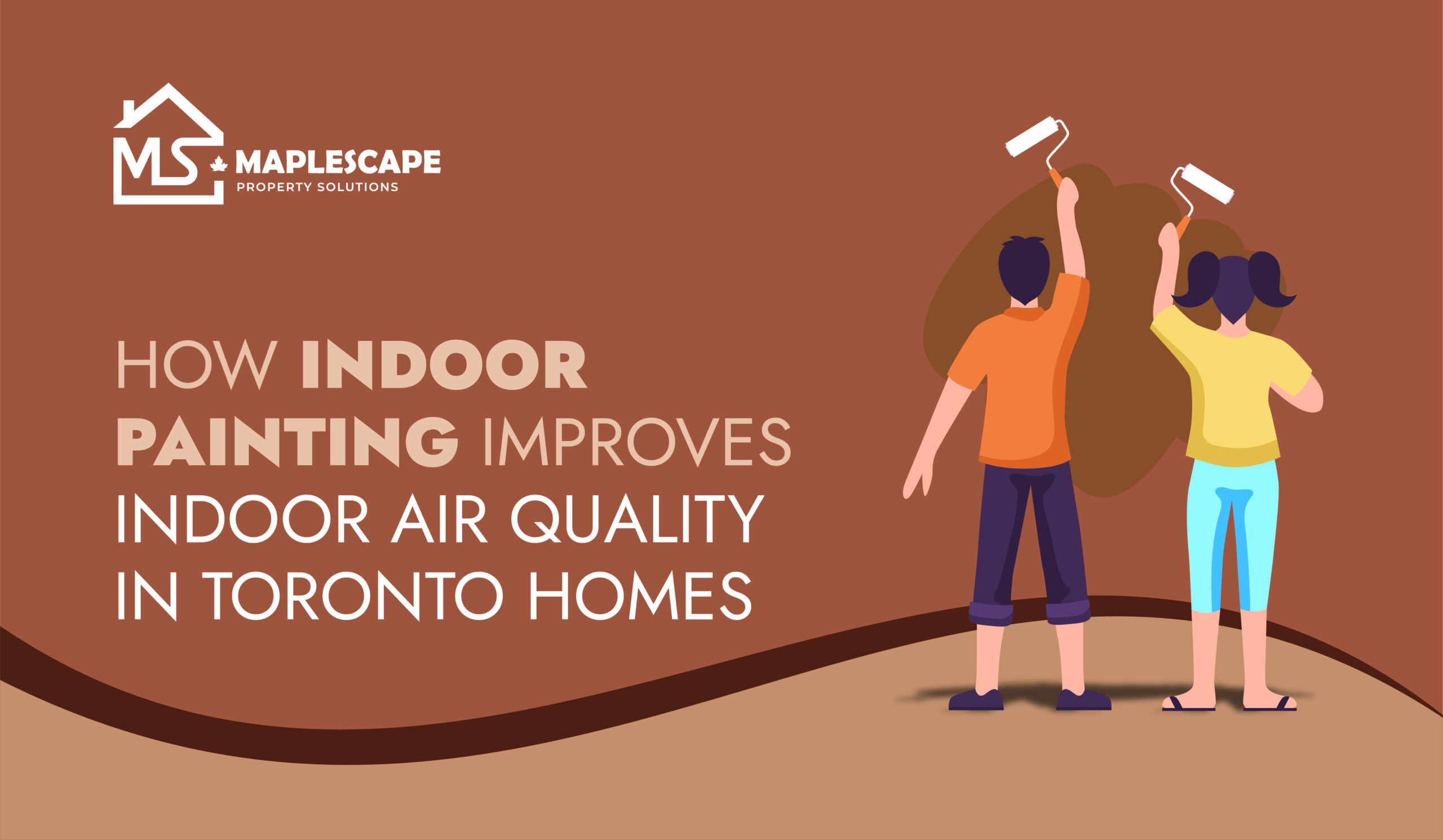 How Indoor Painting Improves Indoor Air Quality in Toronto Homes - MapleScape Property Solutions