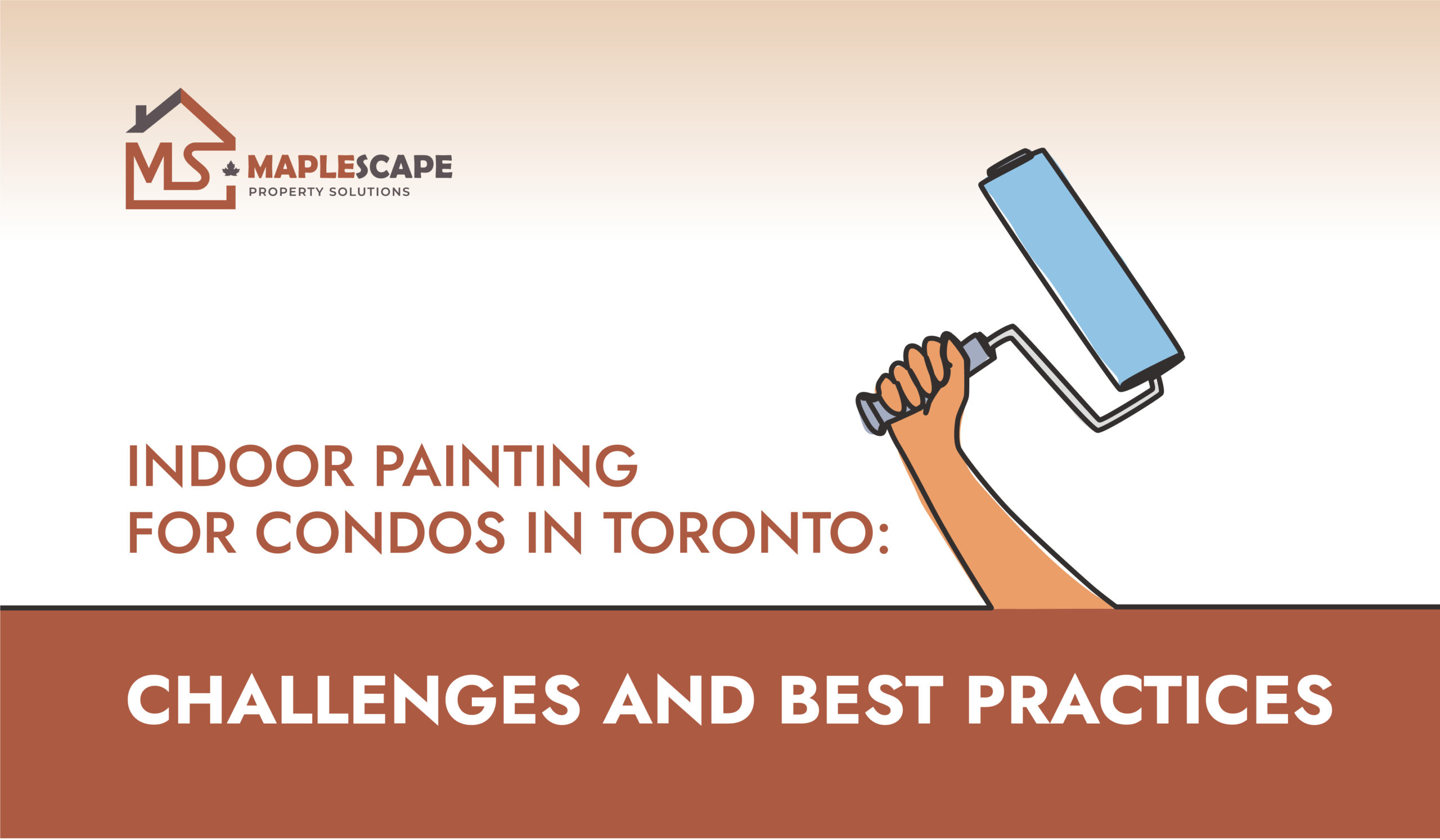 Indoor Painting for Condos in Toronto Challenges and Best Practices - MapleScape Property Solutions
