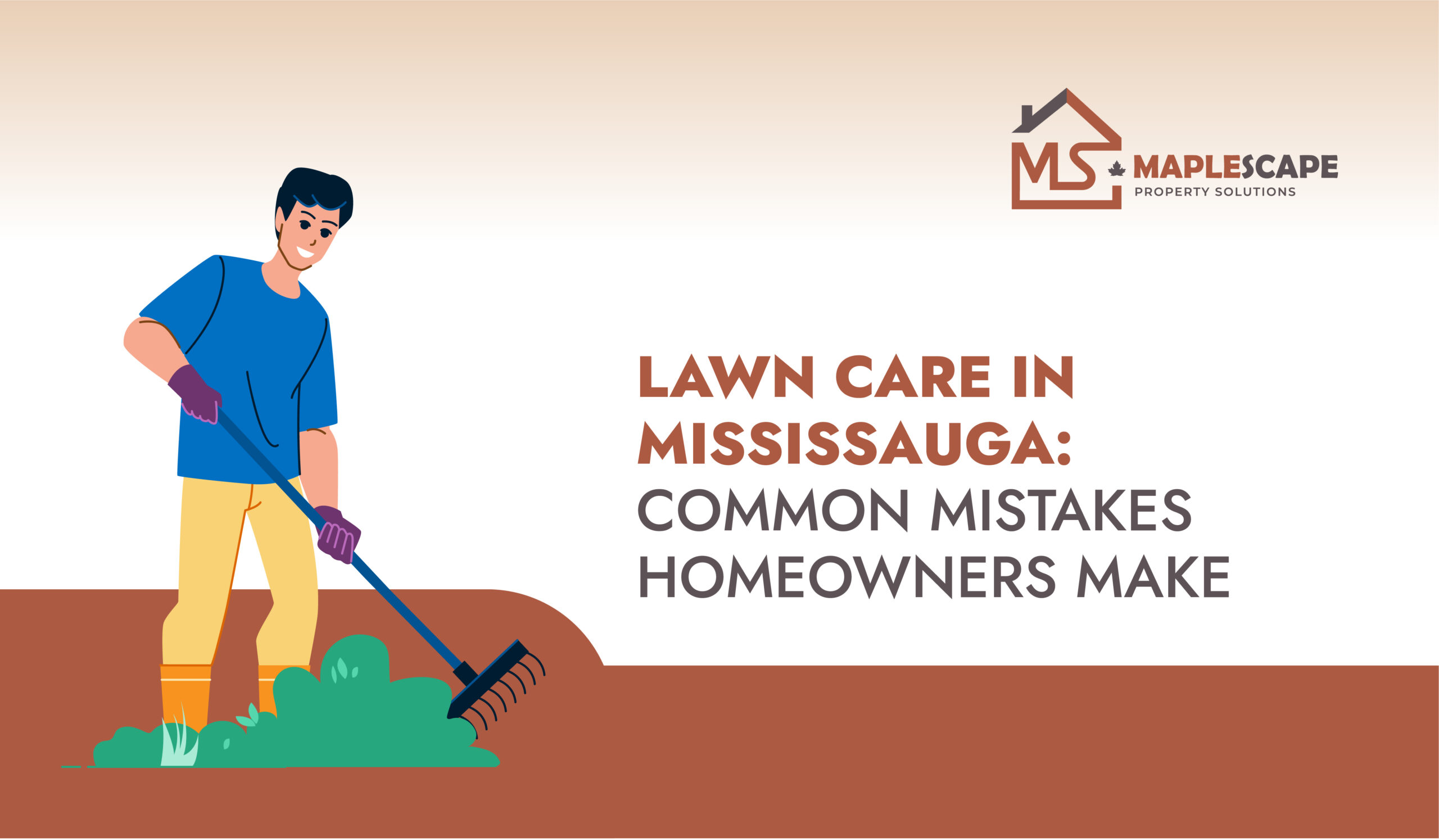 Lawn Care in Mississauga Common Mistakes Homeowners Make - MapleScape Property Solutions