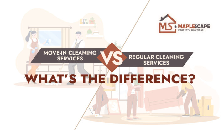 Move-In Cleaning Services vs Regular Cleaning What’s the Difference - MapleScape Property Solutions