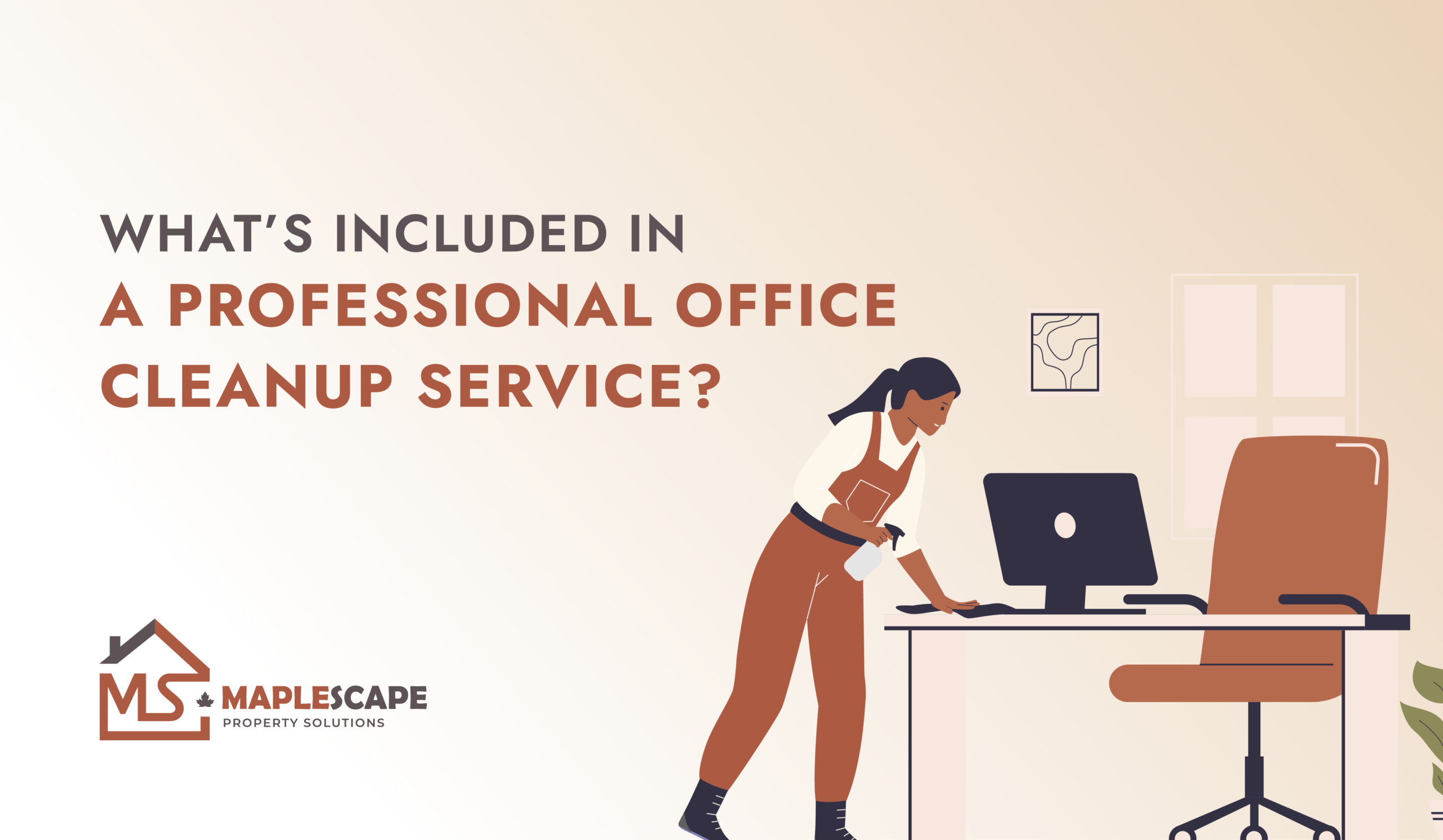 What’s Included in a Professional Office Cleanup Service - MapleScape Property Solutions