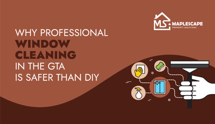 Why Professional Window Cleaning in the GTA Is Safer Than DIY - MapleScape Property Solutions